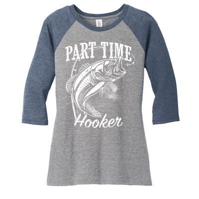 Part Time Hooker Fishing Women's Tri-Blend 3/4-Sleeve Raglan Shirt