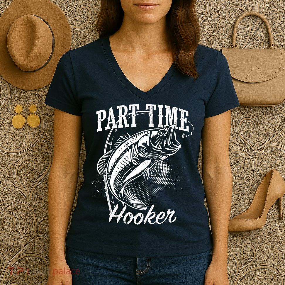 Part Time Hooker Fishing Women's V-Neck T-Shirt