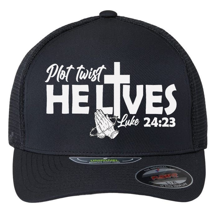 Plot Twist He Lives Luke 2423 Christian God Easter Funny Flexfit Unipanel Trucker Cap