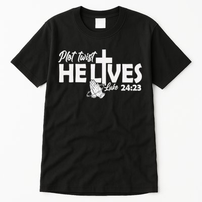 Plot Twist He Lives Luke 2423 Christian God Easter Funny Tall T-Shirt