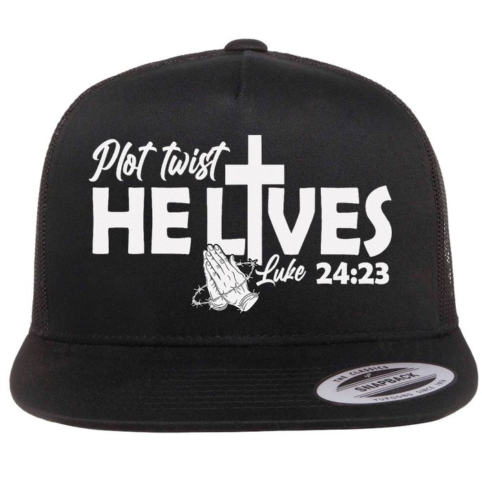 Plot Twist He Lives Luke 2423 Christian God Easter Funny Flat Bill Trucker Hat