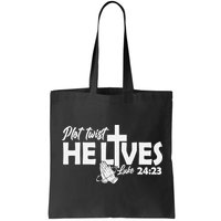 Plot Twist He Lives Luke 2423 Christian God Easter Funny Bag