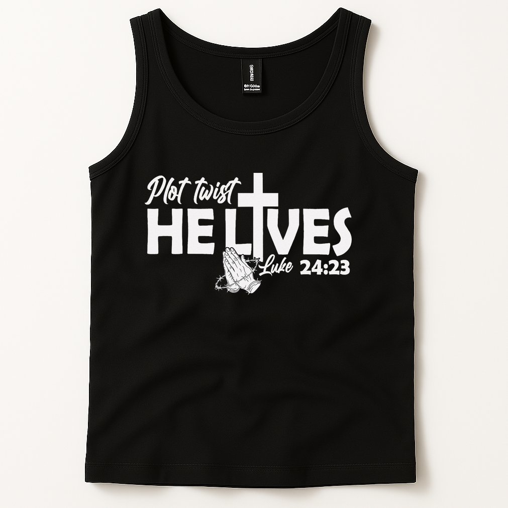 Plot Twist He Lives Luke 2423 Christian God Easter Funny Tank Top