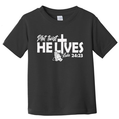 Plot Twist He Lives Luke 2423 Christian God Easter Funny Toddler T-Shirt