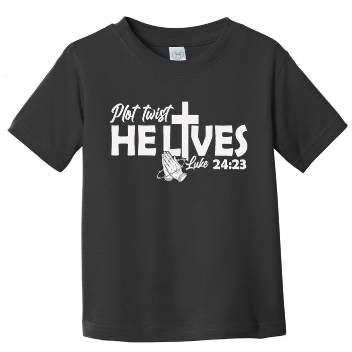 Plot Twist He Lives Luke 2423 Christian God Easter Funny Toddler T-Shirt