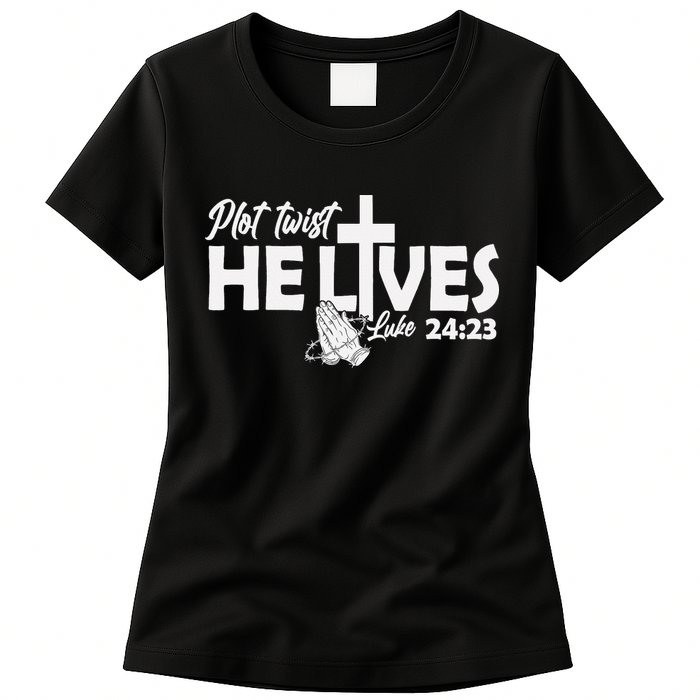 Plot Twist He Lives Luke 2423 Christian God Easter Funny Womens T-Shirt