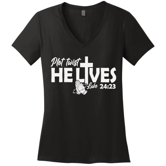 Plot Twist He Lives Luke 2423 Christian God Easter Funny Women's V-Neck T-Shirt