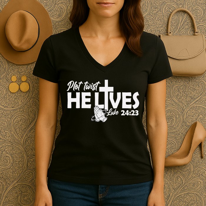 Plot Twist He Lives Luke 2423 Christian God Easter Funny Women's V-Neck T-Shirt