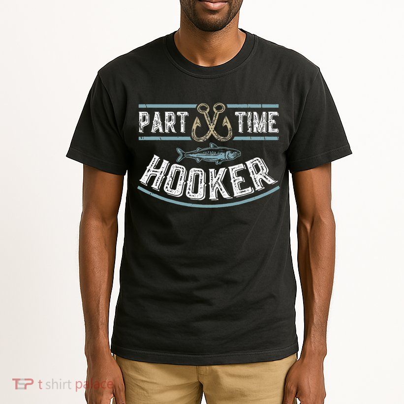 Part Time Hooker Fishing Tall T-Shirt