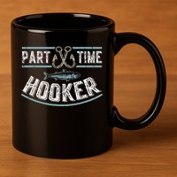 Part Time Hooker Fishing 11oz C Handle Ceramic Mug