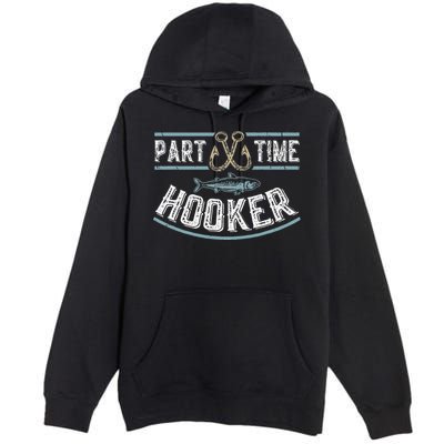 Part Time Hooker Fishing Premium Pullover Hoodie