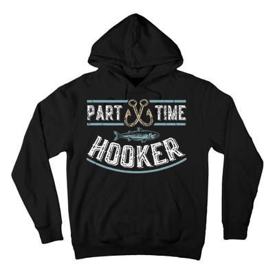 Part Time Hooker Fishing Tall Hoodie