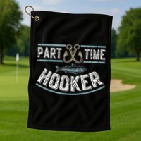 Part Time Hooker Fishing Golf Towel