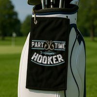 Part Time Hooker Fishing Golf Towel