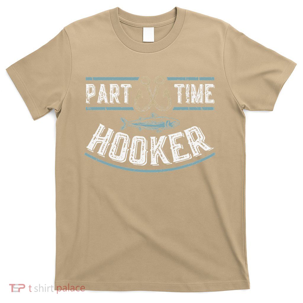 Part Time Hooker Fishing T-Shirt