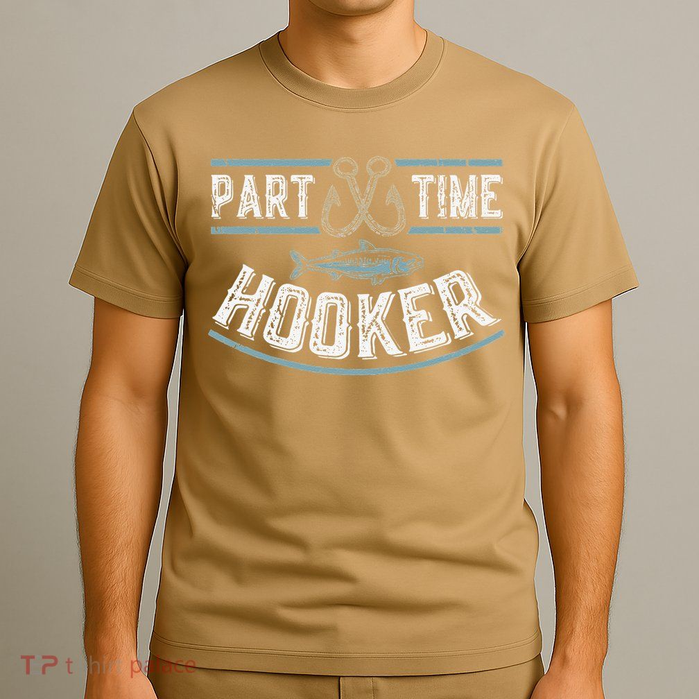Part Time Hooker Fishing T-Shirt