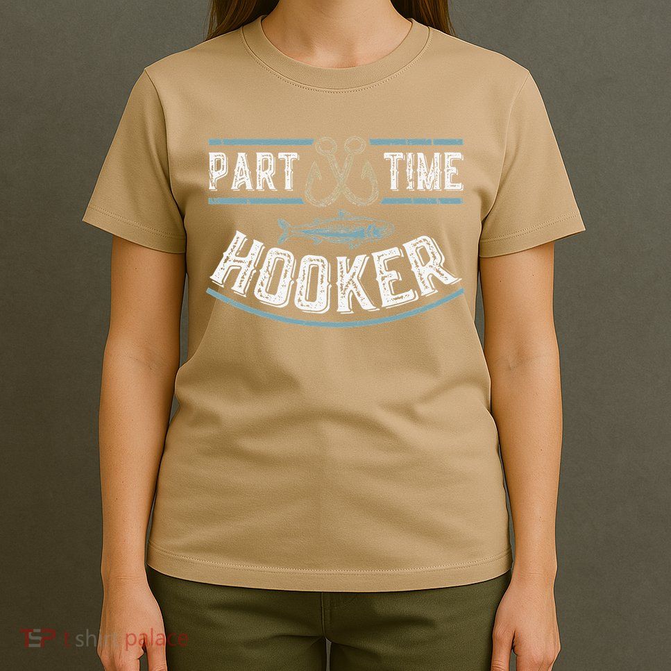 Part Time Hooker Fishing T-Shirt