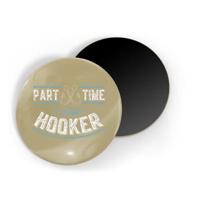 Part Time Hooker Fishing Magnet