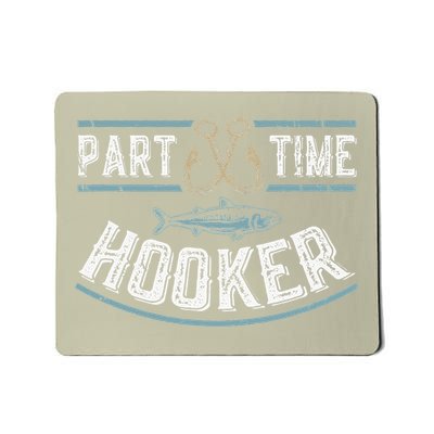 Part Time Hooker Fishing Mousepad