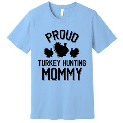 Proud Turkey Hunting Mommy Cool Turkey Mom Gift Premium T-Shirt