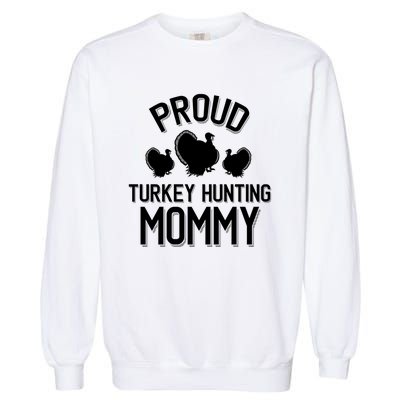 Proud Turkey Hunting Mommy Cool Turkey Mom Gift Garment-Dyed Sweatshirt