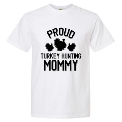 Proud Turkey Hunting Mommy Cool Turkey Mom Gift Garment-Dyed Heavyweight T-Shirt