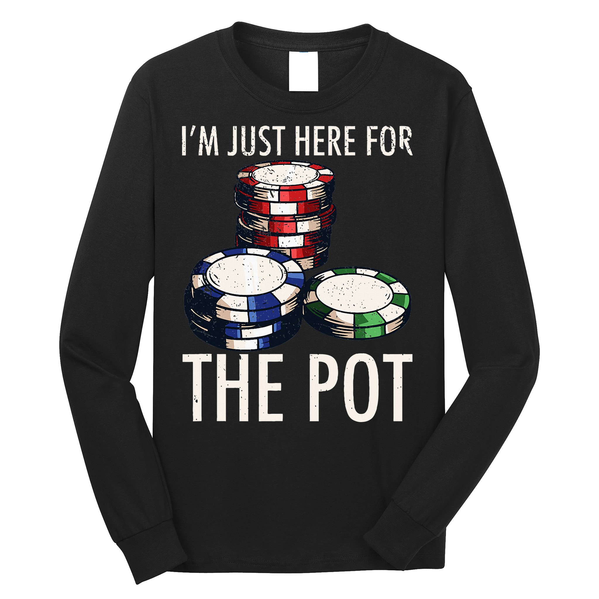 Poker Texas Hold'em Gambling Pot Cards Player Gift Long Sleeve Shirt