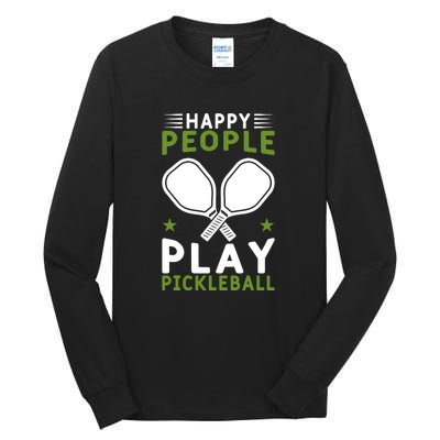 Pickleball Team Happy People Play Pickleball Paddles Sport Gift Tall Long Sleeve T-Shirt