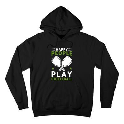 Pickleball Team Happy People Play Pickleball Paddles Sport Gift Tall Hoodie