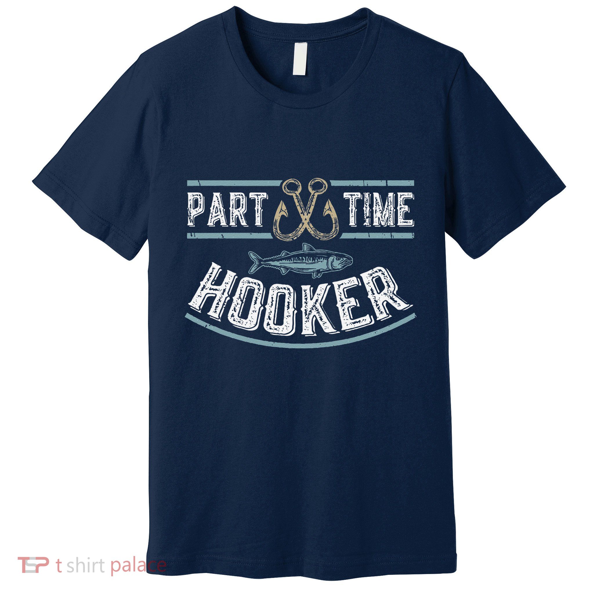 Part Time Hooker Fishing Premium T-Shirt