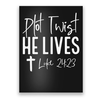Plot Twist He Lives 2423 Jesus Easter Christian Apparel Poster