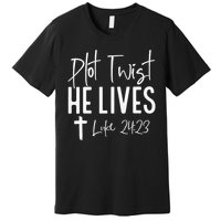 Plot Twist He Lives 2423 Jesus Easter Christian Apparel Premium T-Shirt