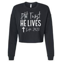 Plot Twist He Lives 2423 Jesus Easter Christian Apparel Cropped Pullover Crew