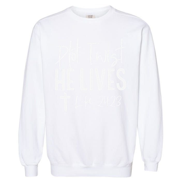 Plot Twist He Lives 2423 Jesus Easter Christian Apparel Garment-Dyed Sweatshirt