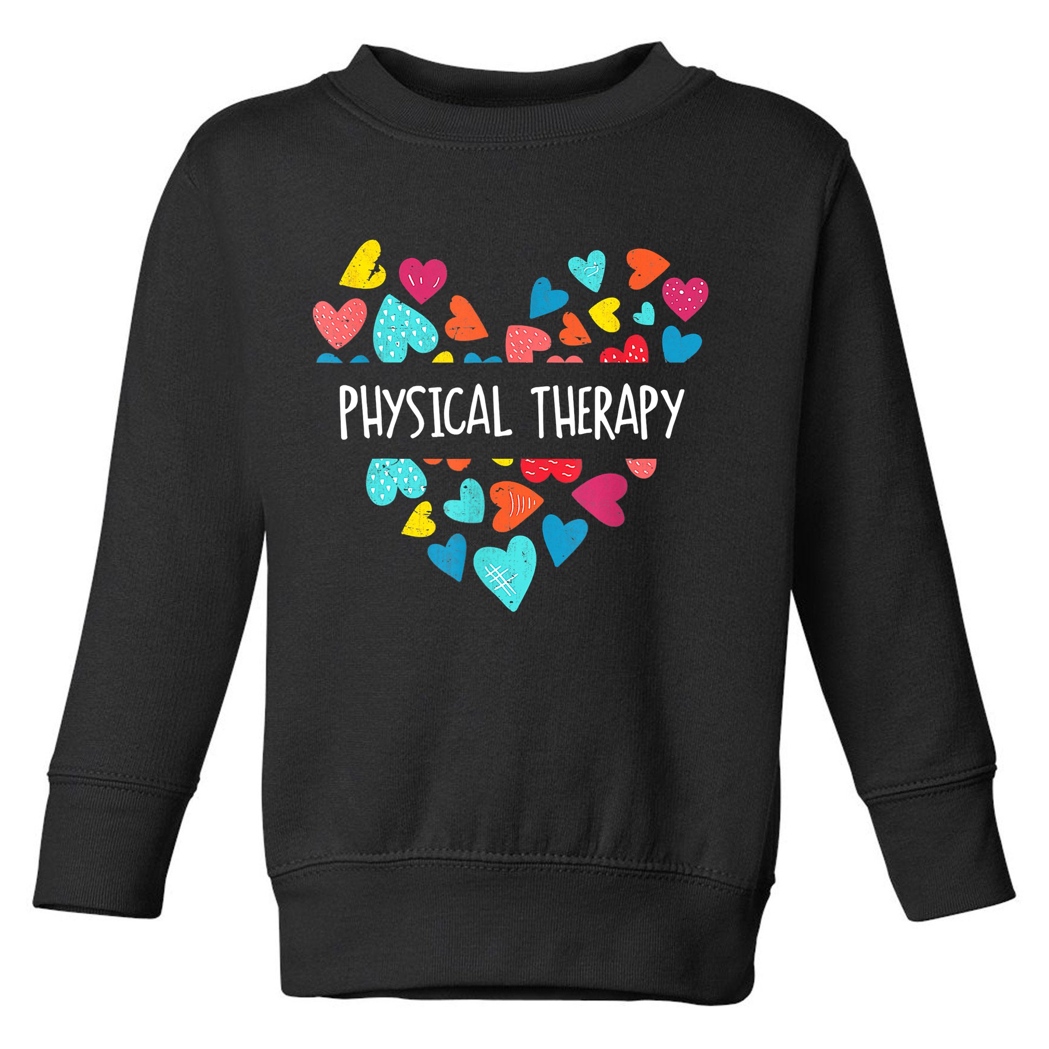 Physical Therapy Heart Love PT Doctor Therapist Nursing Toddler Sweatshirt