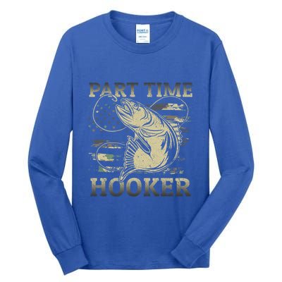 Part Time Hooker Fisher Funny Fishing Cute Gift Tall Long Sleeve T-Shirt