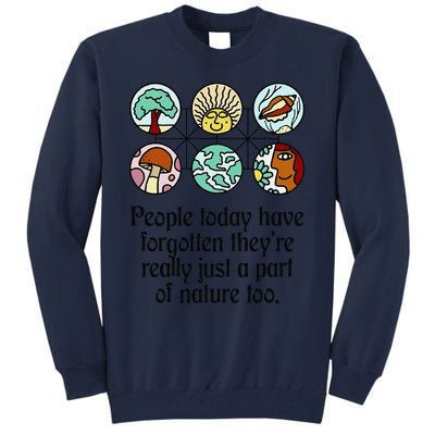 People Today Have Forgotten TheyRe Really Just Funny Design Tall Sweatshirt