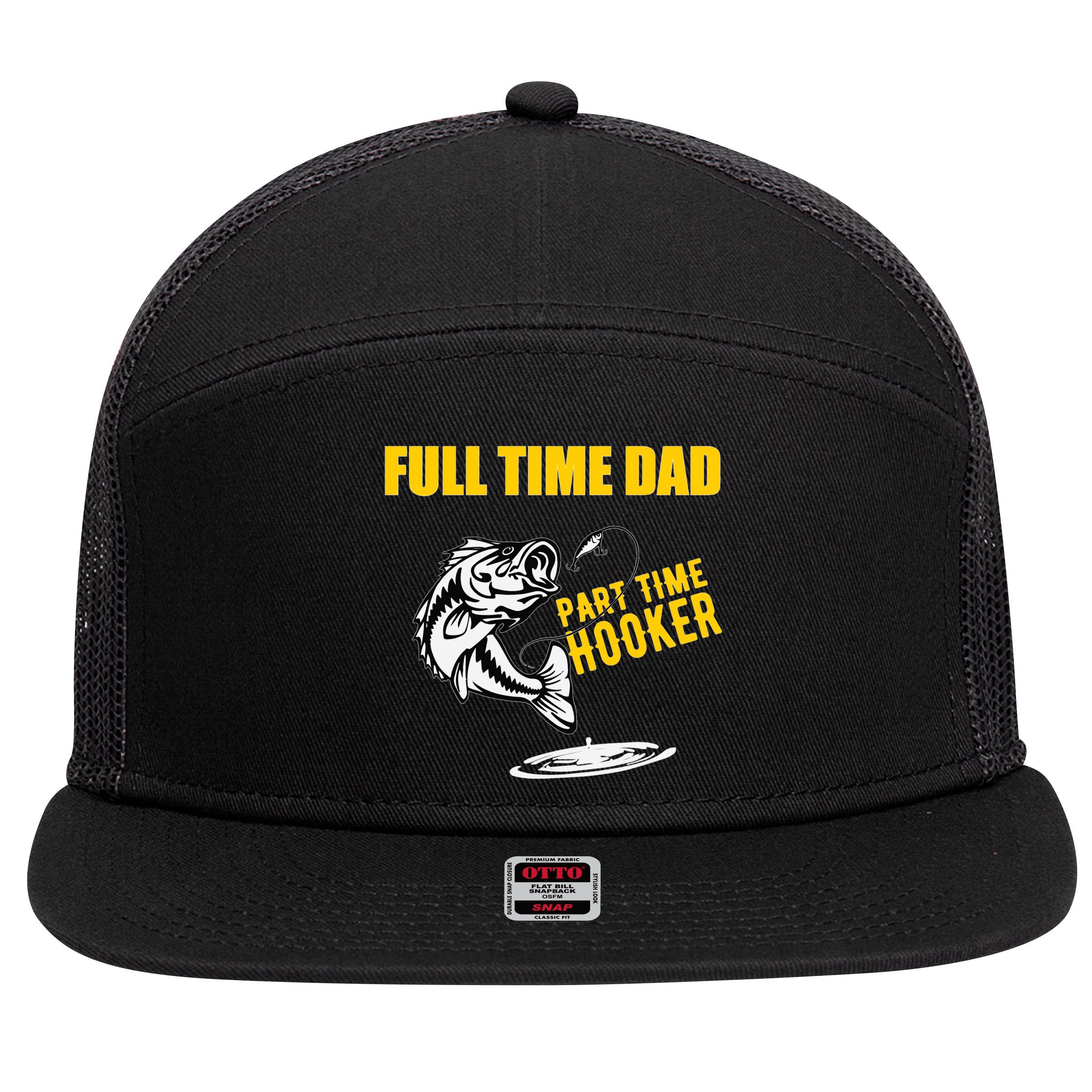 Part Time Hooker Full Time Dad Jokes Fathers Day Fishing Cute Gift 7 Panel Mesh Trucker Snapback Hat