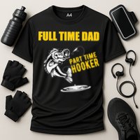 Part Time Hooker Full Time Dad Jokes Fathers Day Fishing Cute Gift Cooling Performance Crew T-Shirt