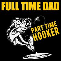 Part Time Hooker Full Time Dad Jokes Fathers Day Fishing Cute Gift Cooling Performance Crew T-Shirt