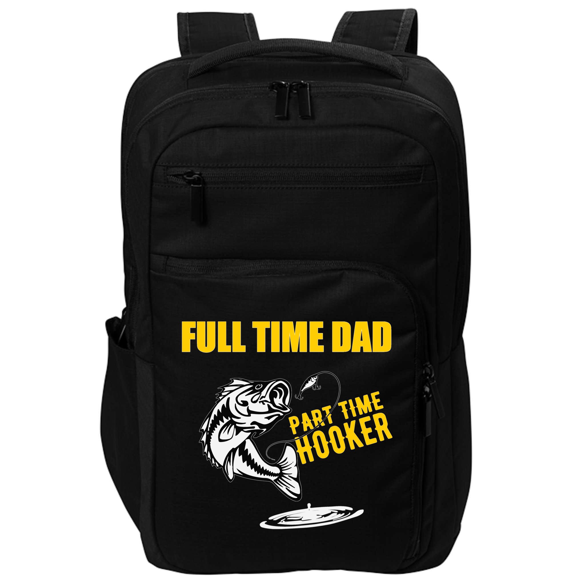 Part Time Hooker Full Time Dad Jokes Fathers Day Fishing Cute Gift Impact Tech Backpack