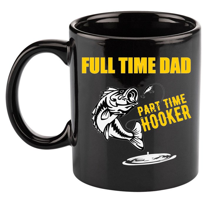 Part Time Hooker Full Time Dad Jokes Fathers Day Fishing Cute Gift 11oz C Handle Ceramic Mug