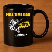 Part Time Hooker Full Time Dad Jokes Fathers Day Fishing Cute Gift 11oz C Handle Ceramic Mug