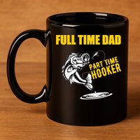 Part Time Hooker Full Time Dad Jokes Fathers Day Fishing Cute Gift 11oz C Handle Ceramic Mug