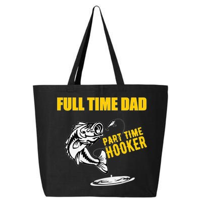 Part Time Hooker Full Time Dad Jokes Fathers Day Fishing Cute Gift 25L Jumbo Tote