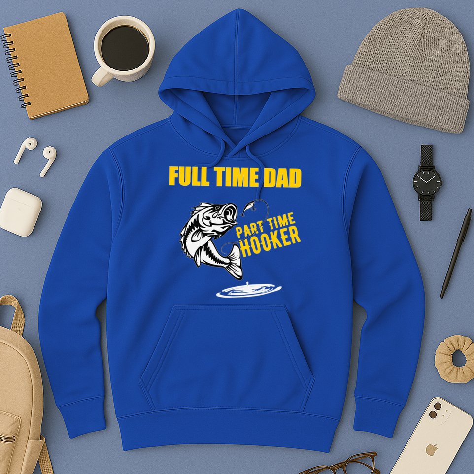 Part Time Hooker Full Time Dad Jokes Fathers Day Fishing Cute Gift Hoodie