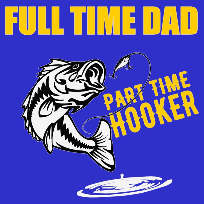 Part Time Hooker Full Time Dad Jokes Fathers Day Fishing Cute Gift Hoodie