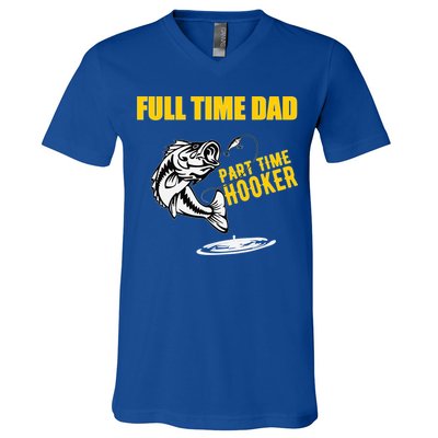 Part Time Hooker Full Time Dad Jokes Fathers Day Fishing Cute Gift V-Neck T-Shirt