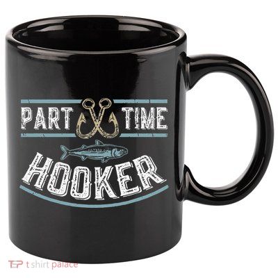 Part Time Hooker Fishing 11oz C Handle Ceramic Mug