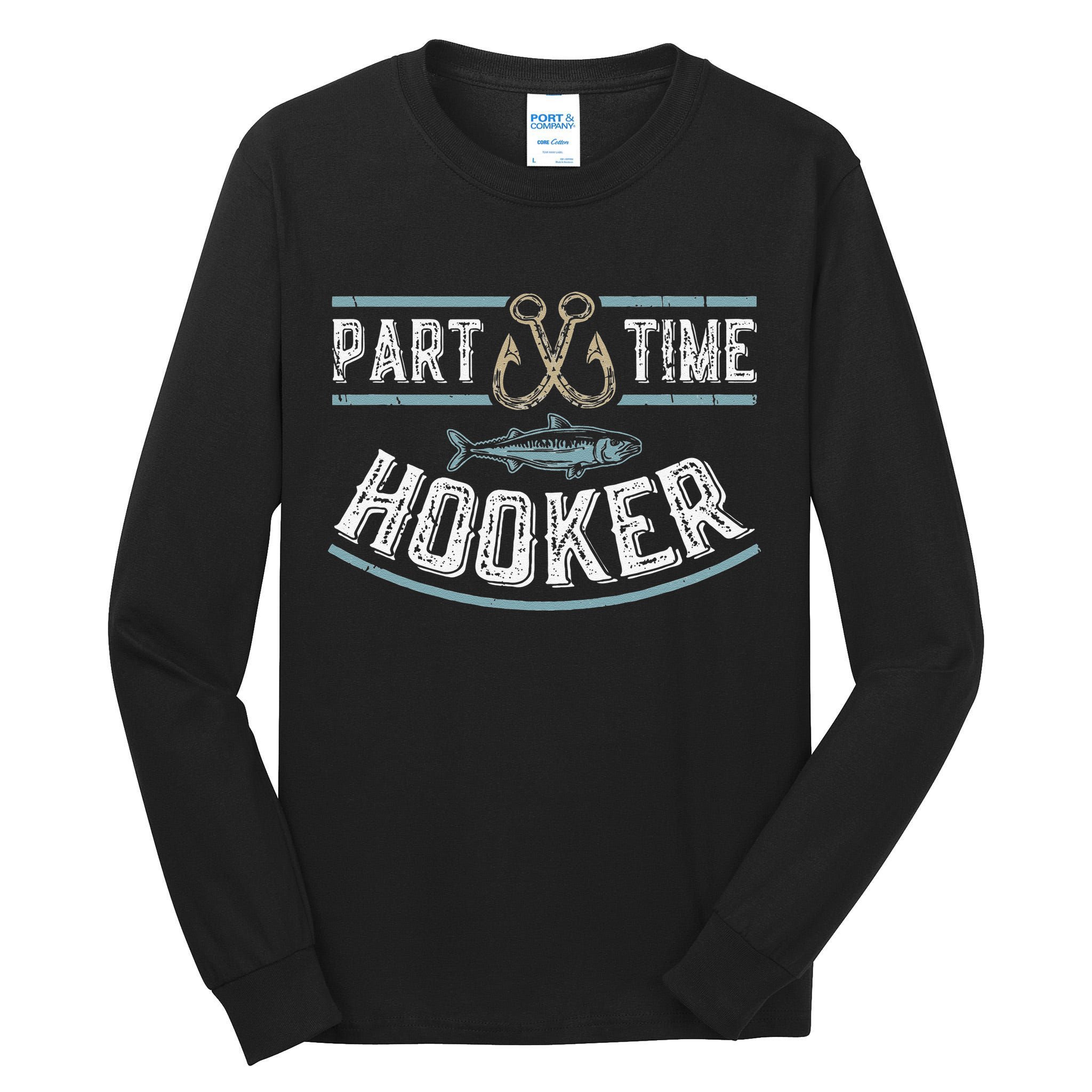 Part Time Hooker Fishing Tall Long Sleeve T-Shirt